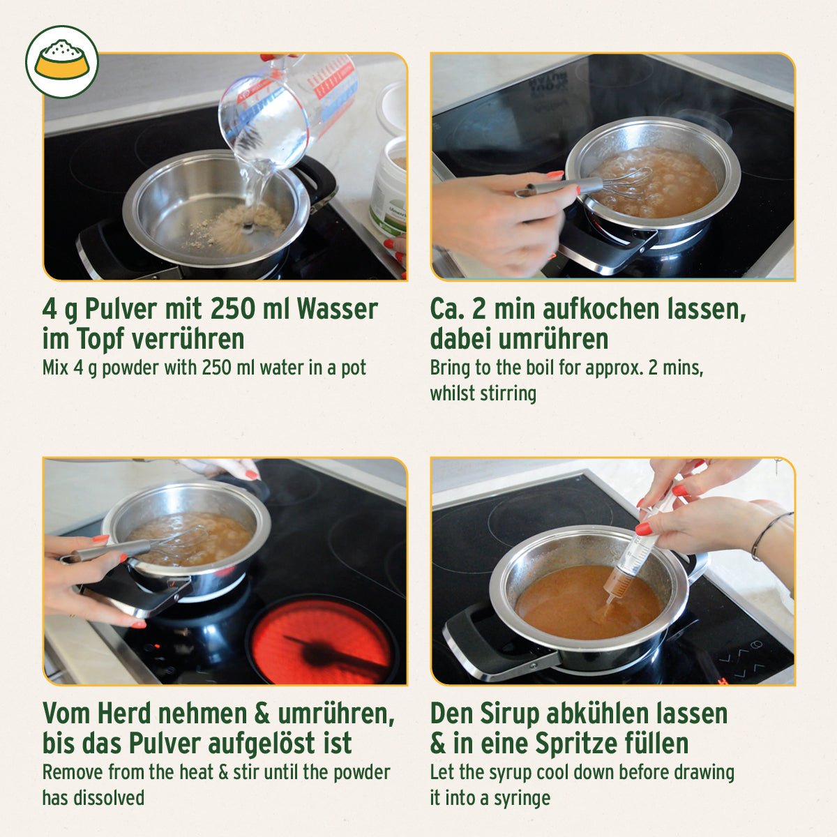 Ulmenrinde Pulver Zubereitung:
1. 4g Pulver mit 250 ml Wasser im Topf verrühren, 2. Ca. 2 min aufkochen lassen, dabei umrühren, 3. Vom Herd nehmen und wieder umrühren bis das Pulver aufgelöst ist, 4. Den Sirup abkühlen lassen und in eine Spritze füllen